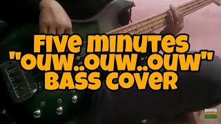 Five minutes ~ ouw...ouw...ouw || Bass cover (Headset recommended)