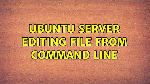 Ubuntu Server editing file from command line (3 Solutions!!)