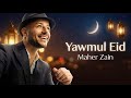Maher Zain Yawmul Eid Beautiful Eid Nasheed 2026 New Eid Song