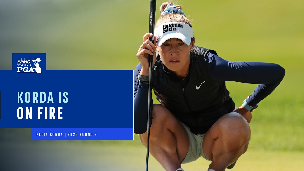 Nelly Korda is On Fire! | 2026 KPMG Women's PGA Championship