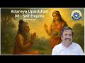 D8 Aitareya Upanishad - Self Enquiry #aitareyaupanishad #vairagya #upanishads #advaita