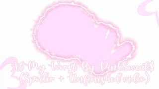 Spoiler + Unfinished video| At My Worst - PinkSweat$| Music Video| Ft. Zach|