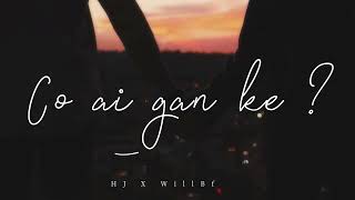 HJ X willBfine - “Có ai gần kề?” | Official Lyrics Video
