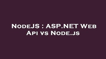 NodeJS : ASP.NET Web Api vs Node.js