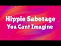 Hippie Sabotage - You Cant Imagine (Lyrics)