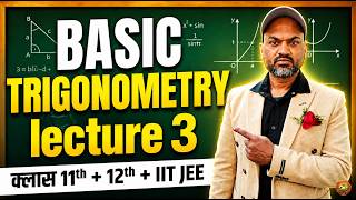 🔥Basic TRIGONOMETRY FULL CHAPTER || (Lecture-3) || Class 11th + 12th + IIT JEE || Live Class 🚀
