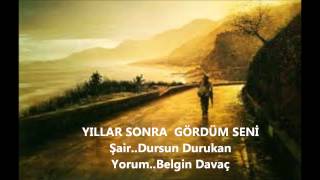 Yıllar Sonra Gördüm Seni Dursun Durukan Belgin Davaç