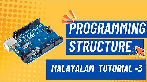  PROGRAMMING STRUCTURE  | ARDUINO PROGRAMMING |  [MALAYALAM TUTORIAL -3]