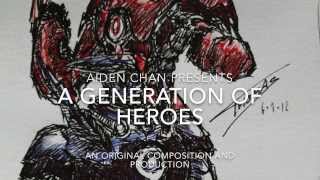 Aiden Chan - &quot;A Generation of Heroes&quot; - [Cinematic] (Original Composition)