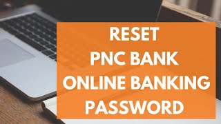 How to Reset Password of PNC Bank Account || Change Password || PNC Bank 2022