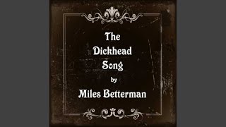 Video thumbnail of "Miles Betterman - The Dickhead Song"