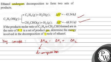 Ethanol undergoes decomposition to form two sets of products. \[ \mathrm{C}_{2} \mathrm{H}_{5} \...