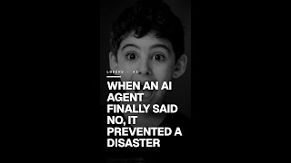 When an AI Agent Finally Said No, It Prevented a Disaster