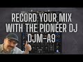 How to record your dj sets on a pioneer dj djma9 mixer