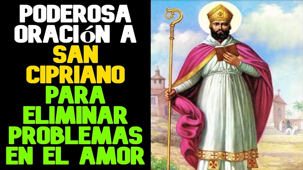 PODEROSA ORACION A SAN CIPRIANO PARA ELIMINAR PROBLEMAS EN EL AMOR ...