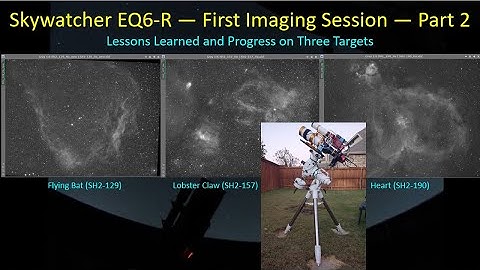 Skywatcher EQ6-R: First Imaging Session, Part 2