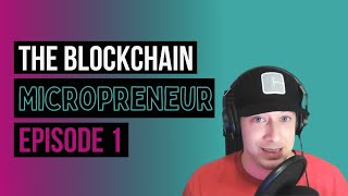 The Blockchain Micropreneur - Digital Oil Hunter (Episode 1)