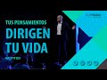 Tus pensamientos dirigen tu vida | Actitud | César Piqueras