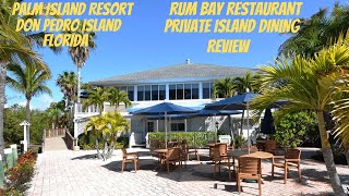 Rum Bay Restaurant Palm Island Resort, Don Pedro Island, & Knight Island Placida, Florida Review