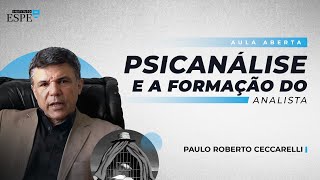 A Psicanálise e a Formação do Analista | Paulo Roberto Ceccarelli