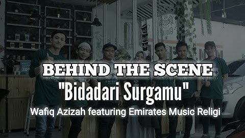 Behind the scenes | Bidadari Surgamu | Wafiq Azizah | Emirates Music Religi