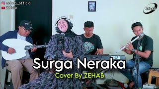 SURGA NERAKA Voc.Sarah Zein ( Cover Lagu By ZEHAB )