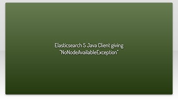Elasticsearch 5 Java Client giving "NoNodeAvailableException"