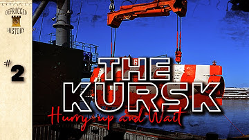 Submarine Disasters | The Kursk | Episode 2 - Hurry Up and Wait