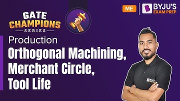 Orthogonal Machining, Merchant Circle, Tool Life | Production | GATE 2023 Mechanical Engineering