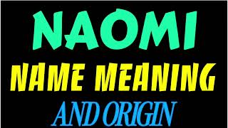 What does the name NAOMI mean | NAOMI meaning in english | Meaning of name NAOMI