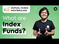 What are Index Funds? | Mutual Funds Masterclass