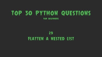 Top 50 Python Coding Questions for Beginners: #29 - Flatten a Nested List