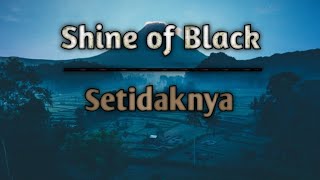 Lagu timur | Shine of Black - Setidaknya | Music lirik vidio
