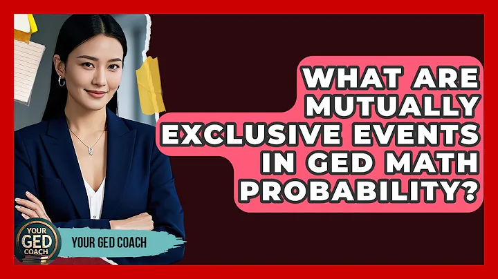 What Are Mutually Exclusive Events In GED Math Probability? - Your GED Coach