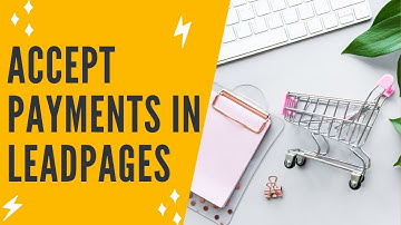 LEADPAGES CHECKOUT PAGES: Leadpages Tutorial On Leadpages Payments To Make Money With Leadpages Fast