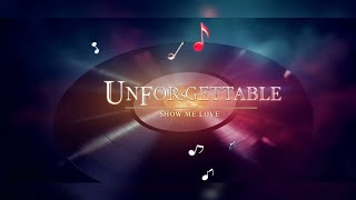 Unforgettable X Show Me Love X @029.a8