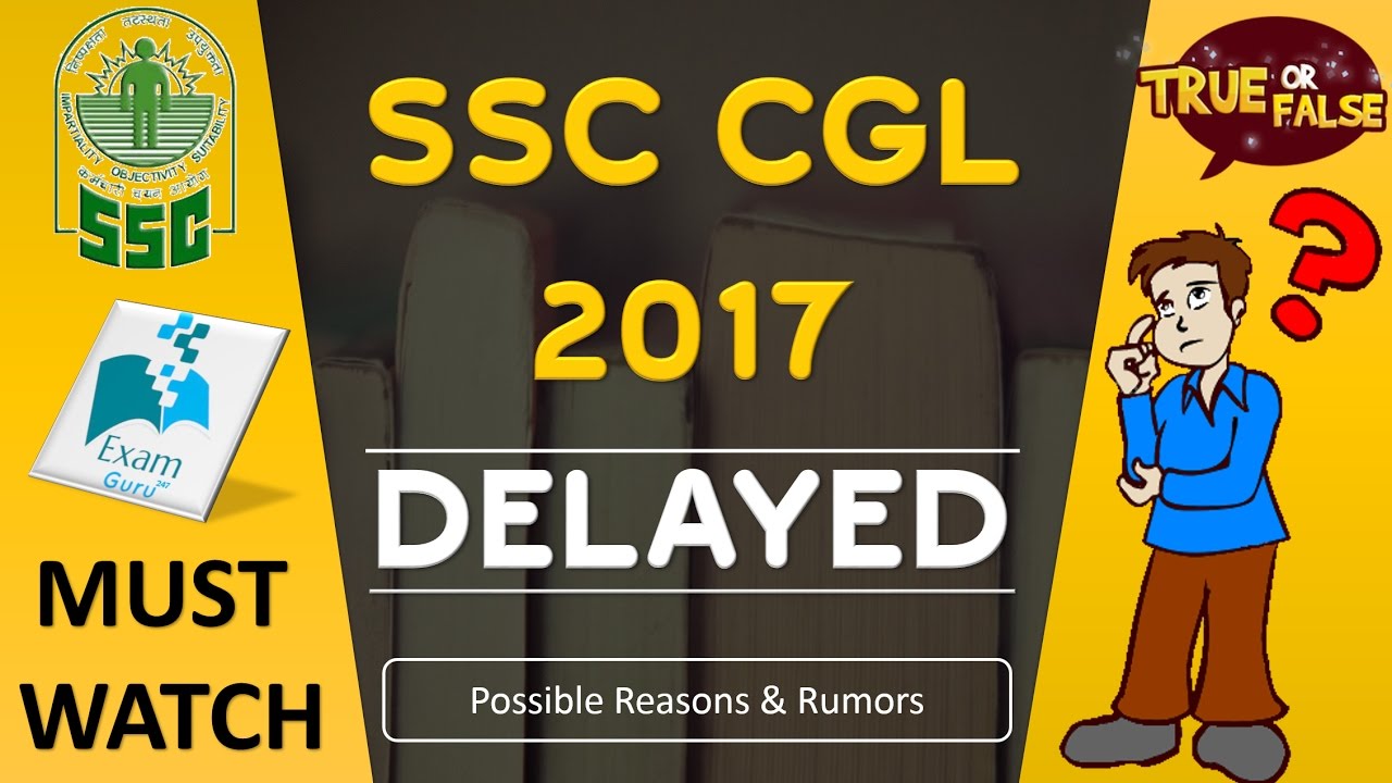 SSC CGL 2017 Exam DELAYED Reasons Rumors Truth Why Delay In SSC