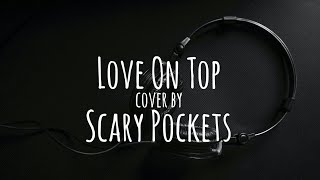 Miniatura de vídeo de "Love On Top Cover By Scary Pockets | Lyrics Video"