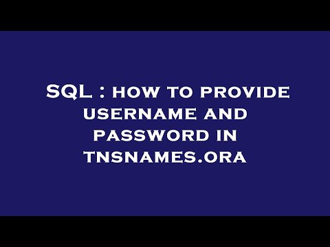 SQL : how to provide username and password in tnsnames.ora