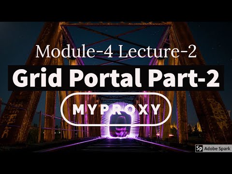 Module-4 Lecture-2 Grid Portals Part-2: MyProxy