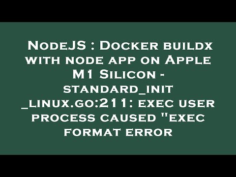 NodeJS : Docker buildx with node app on Apple M1 Silicon - standard_init_linux.go:211: exec user pro