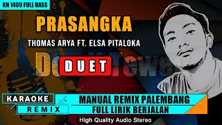 PRASANGKA (Thomas Arya feat Elsa Pitaloka) || KARAOKE REMIX PALEMBANG