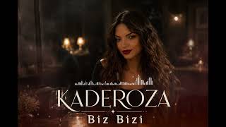 Kaderoza - Biz Bizi
