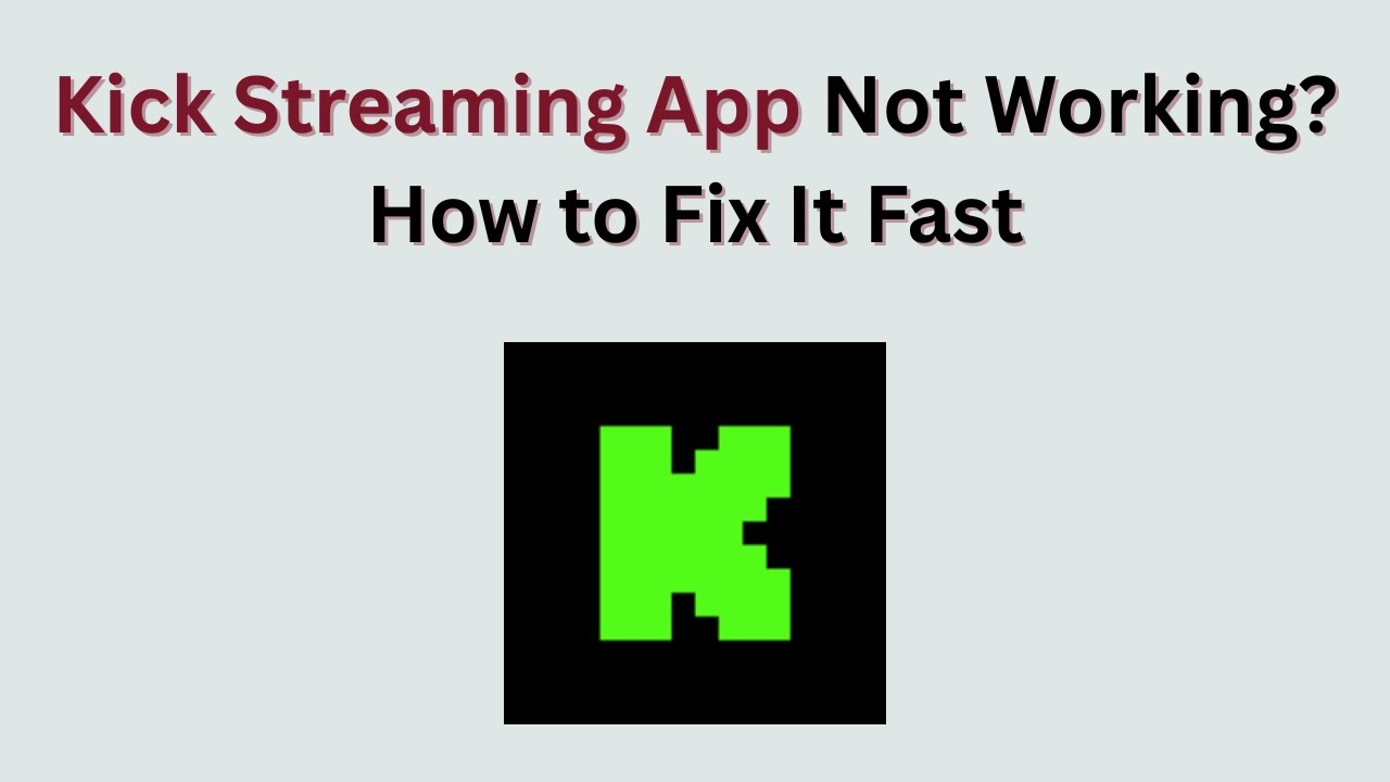 Kick Streaming App Not Working? How to Fix It Fast (2026 Guide)