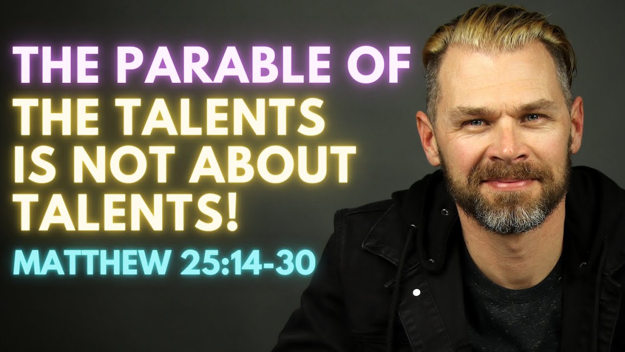 The Parable Of The Talents Is Not About Talents Matthew 25 14 30 Explained Youtube