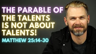 The parable of the talents is not about talents! // MATTHEW 25:14-30 Explained.