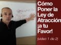 &quot;El Secreto&quot; y la Ley de Atracción : Cómo Ponerla a Funcionar ¡a tu Favor! (video 1 de 2)