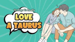 10 Ways to Really Love a Taurus