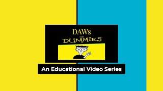 DAWs For Dummies Episode 1: An Introduction to DAWs.
