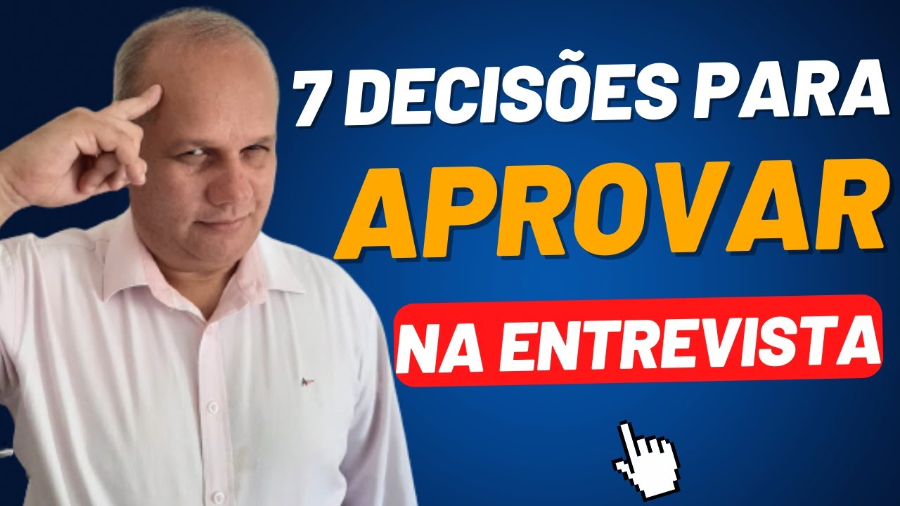 7 DECISÕES que você precisa tomar para ser APROVADO na Entrevista de ...